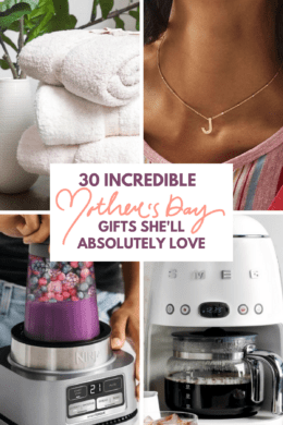 30 Incredible Mother’s Day Gifts